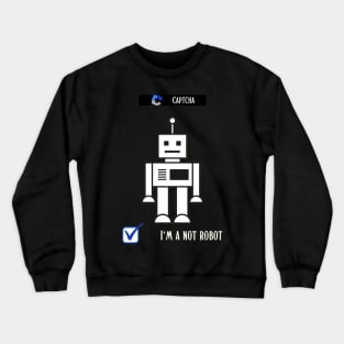 I'm not a robot Crewneck Sweatshirt